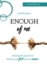 Enough of Me: Winning the Tug-of-War Between Our Flesh and Our Mission - eBook