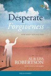 Desperate Forgiveness: How Mercy Sets Your Free