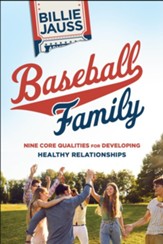 Baseball Family: Nine Core Qualities for Developing Healthy Relationships