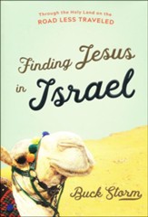 Finding Jesus in Israel: Through the Holy Land on the Road Less Traveled