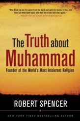 The Truth About Muhammad: Founder of the World's Most Intolerant Religion - eBook