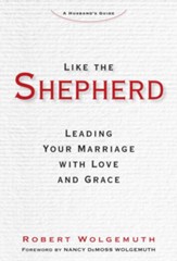 Like the Shepherd: Leading Your Marriage with Love and Grace - eBook