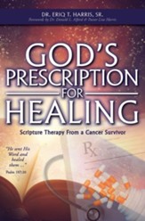 God's Prescription For Healing: Scripture Therapy From a Cancer Survivor - eBook