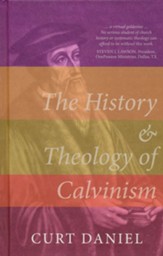 The History and Theology of Calvinism