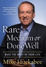 Rare, Medium or Done Well: Make the Most of Your Life