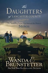 The Daughters of Lancaster County: The Bestselling Series That Inspired the Musical, Stolen - eBook
