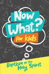 Now What? For Kids Baptism in the Holy Spirit - eBook
