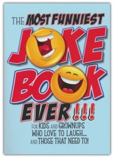 The Most Funniest Joke Book Ever!!!: For Kids and Grownups who Love to Laugh...and Those That Need To!