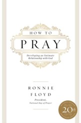 How to Pray: Developing an Intimate Relationship with God / Revised - eBook