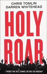 Holy Roar: 7 Words That Will Change The Way You Worship - eBook