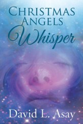 Christmas Angels Whisper: A Christmas Story - eBook