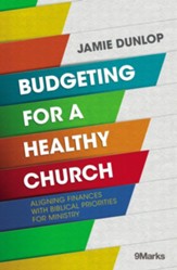 Budgeting for a Healthy Church: Aligning Finances with Biblical Priorities for Ministry - eBook