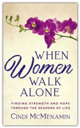 When Women Walk Alone: Finding Strength and Hope Through the Seasons of Life (Mass)