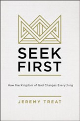 Seek First: How the Kindgom of God Changes Everything - eBook