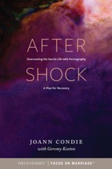 Aftershock: Overcoming His Secret Life with Pornography: A Plan for Recovery