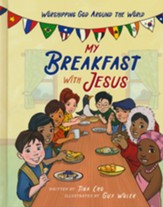 My Breakfast with Jesus: Worshipping God Around the World