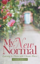 My New Normal: Learning to Thrive with Chronic Illness - eBook