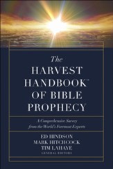 The Harvest Handbook of Bible Prophecy: A Comprehensive Survey from the World's Foremost Experts