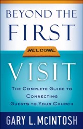 Beyond the First Visit: The Complete Guide to Connecting Guests to Your Church - eBook