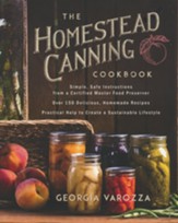 The Homestead Canning Cookbook: Simple, Safe Instructions from a Certified Master Food Preserver