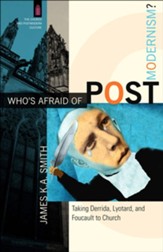 Who's Afraid of Postmodernism?: Taking Derrida, Lyotard, and Foucault to Church - eBook