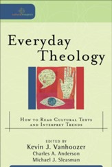 Everyday Theology: How to Read Cultural Texts and Interpret Trends - eBook