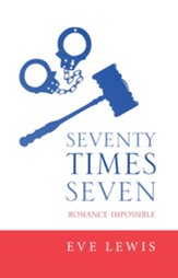 Seventy Times Seven: Romance Impossible - eBook