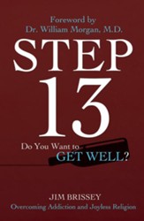 Step 13: Overcoming Addiction and Joyless Religion - eBook