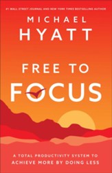 Free to Focus: A Total Productivity System to Achieve More by Doing Less - eBook