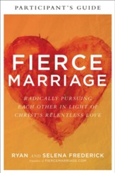 Fierce Marriage Participant's Guide: Radically Pursuing Each Other in Light of Christ's Relentless Love - eBook