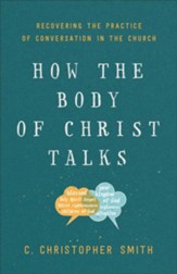 How the Body of Christ Talks: Recovering the Practice of Conversation in the Church - eBook