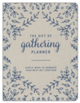 The Gift of Gathering Planner: Simple Ways to Organize Your Next Get-Together