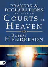 Prayers and Declarations that Open the Courts of Heaven - eBook