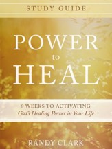 Power to Heal Study Guide: 8 Weeks to Activating God's Healing Power in Your Life - eBook