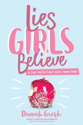 Lies Girls Believe: And the Truth that Sets Them Free - eBook