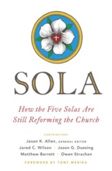 Sola: How the Five Solas Are Still Reforming the Church - eBook