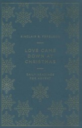 Love Came Down at Christmas: Daily Readings for Advent
