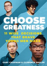 Choose Greatness: 11 WIse Decisions that Brave Young Men Make - eBook