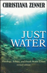 Just Water: Theology, Ethics, and Fresh Water Crises