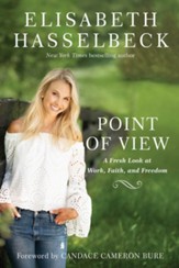 Point of View: A Fresh Look at Work, Faith, and Freedom - eBook