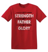 My Strength My Father My Glory, Tee Shirt, 3X-Large (54-56)