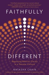 Faithfully Different: Regaining Biblical Clarity in a Secular Culture