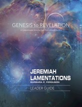 Genesis to Revelation: Jeremiah, Lamentations Leader Guide: A Comprehensive Verse-by-Verse Exploration of the Bible - eBook