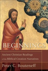 Beginnings: Ancient Christian Readings of the Biblical Creation Narratives - eBook