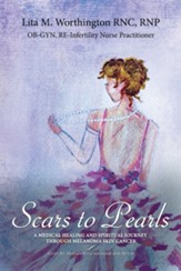 Scars to Pearls: A Medical Healing and Spiritual Journey Through the Phases of Malignant Melanoma Stage IIIA Skin Cancer with Micro-Metastasis. - eBook
