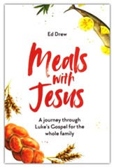 Meals With Jesus: A Journey Through Luke's Gospel for the Whole Family