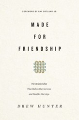 Made for Friendship: The Relationship That Halves Our Sorrows and Doubles Our Joys - eBook