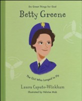 Betty Greene: The Girl Who Longed to Fly