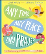 Any Time, Any Place, Any Prayer: A True Story of How You Can Talk With God - Slightly Imperfect