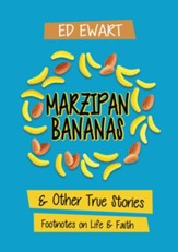 Marzipan Bananas: And Other True Stories: Footnotes on Life and Faith - eBook